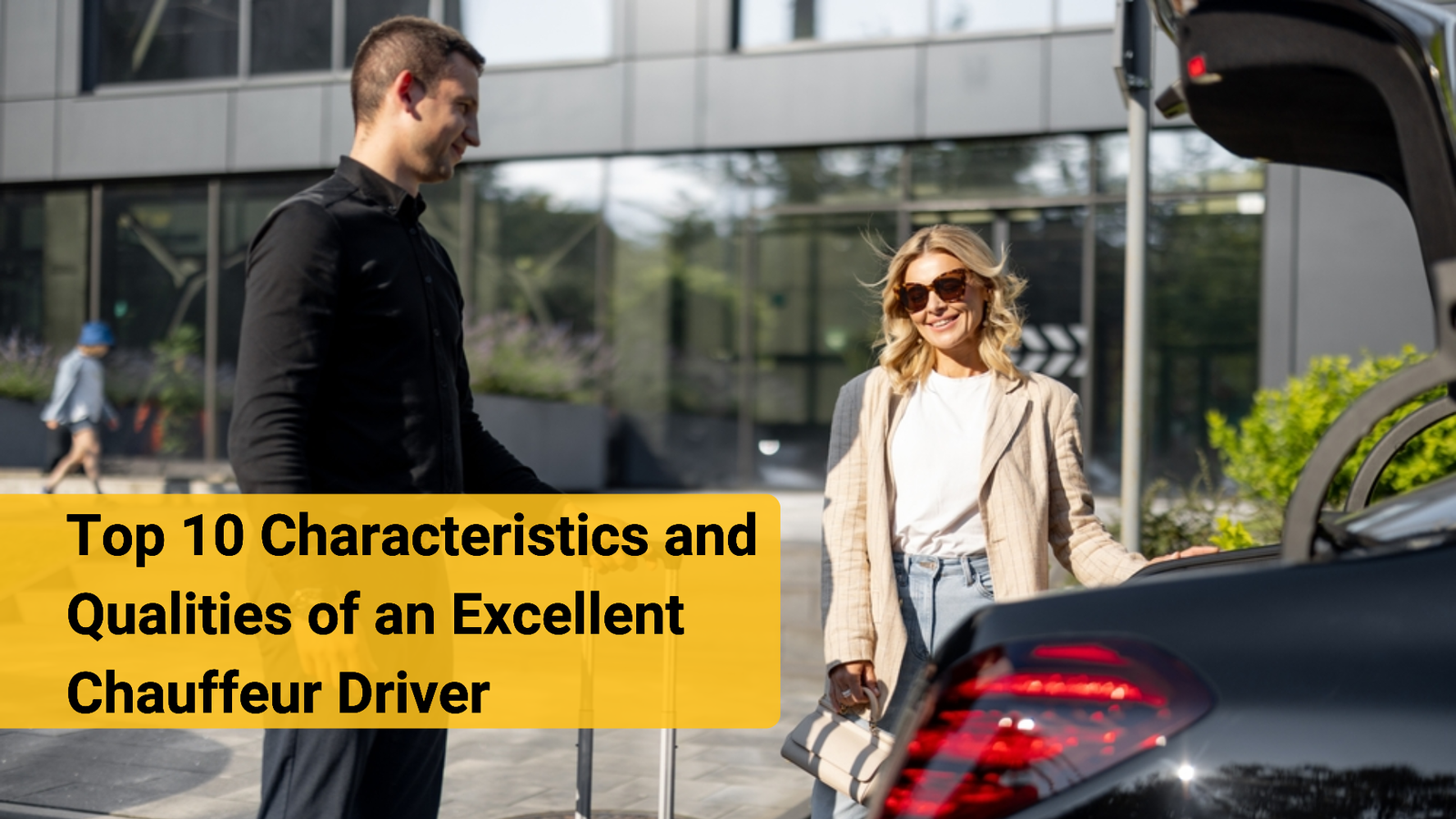 Chauffeur helping a woman with her luggage by a luxury car, highlighting 'Top 10 Characteristics and Qualities of an Excellent Chauffeur Driver