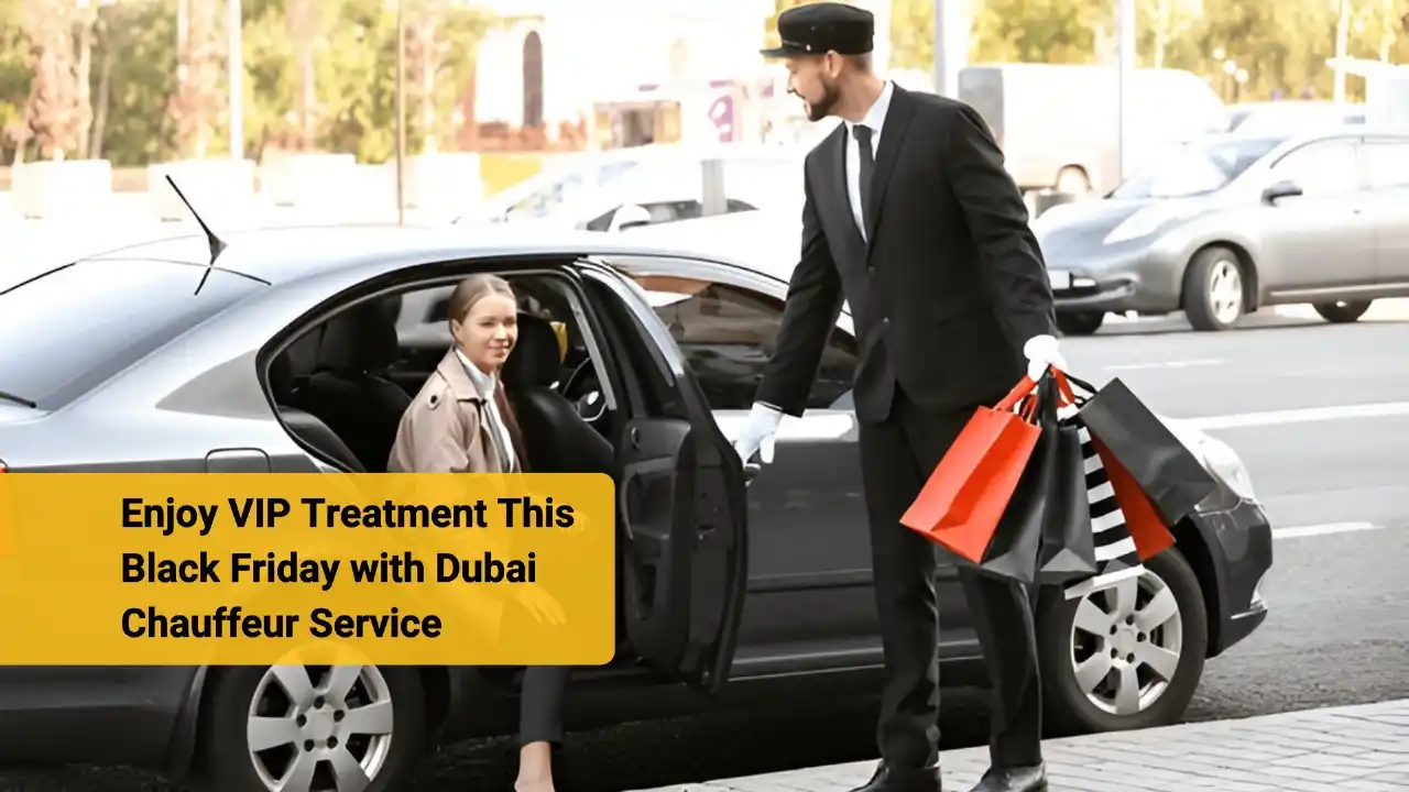 Enjoy VIP Treatment This Black Friday with Dubai Chauffeur Service